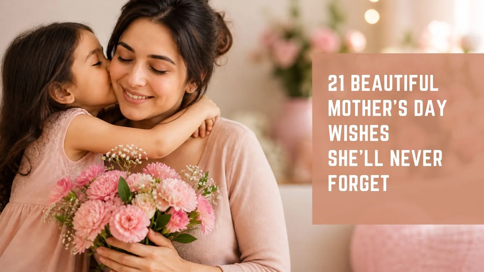 21 Beautiful Mother’s Day Wishes She’ll Never Forget