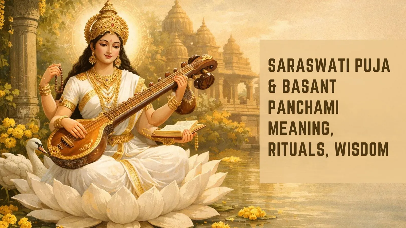 Saraswati Puja &amp; Basant Panchami Meaning, Rituals, Wisdom