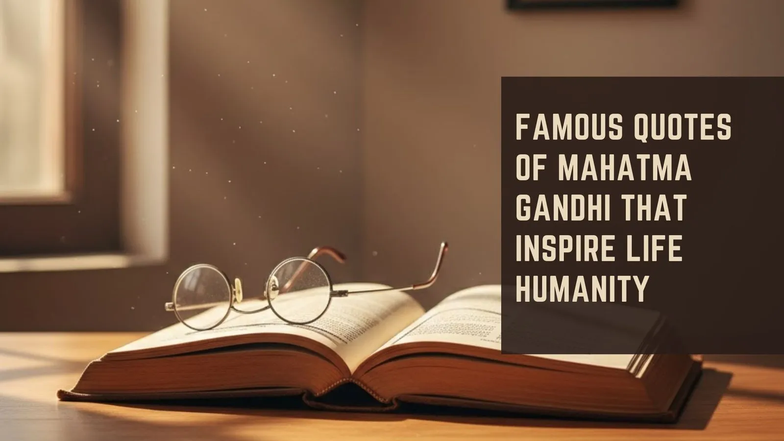 Famous Quotes of Mahatma Gandhi   That Inspire Life Humanity