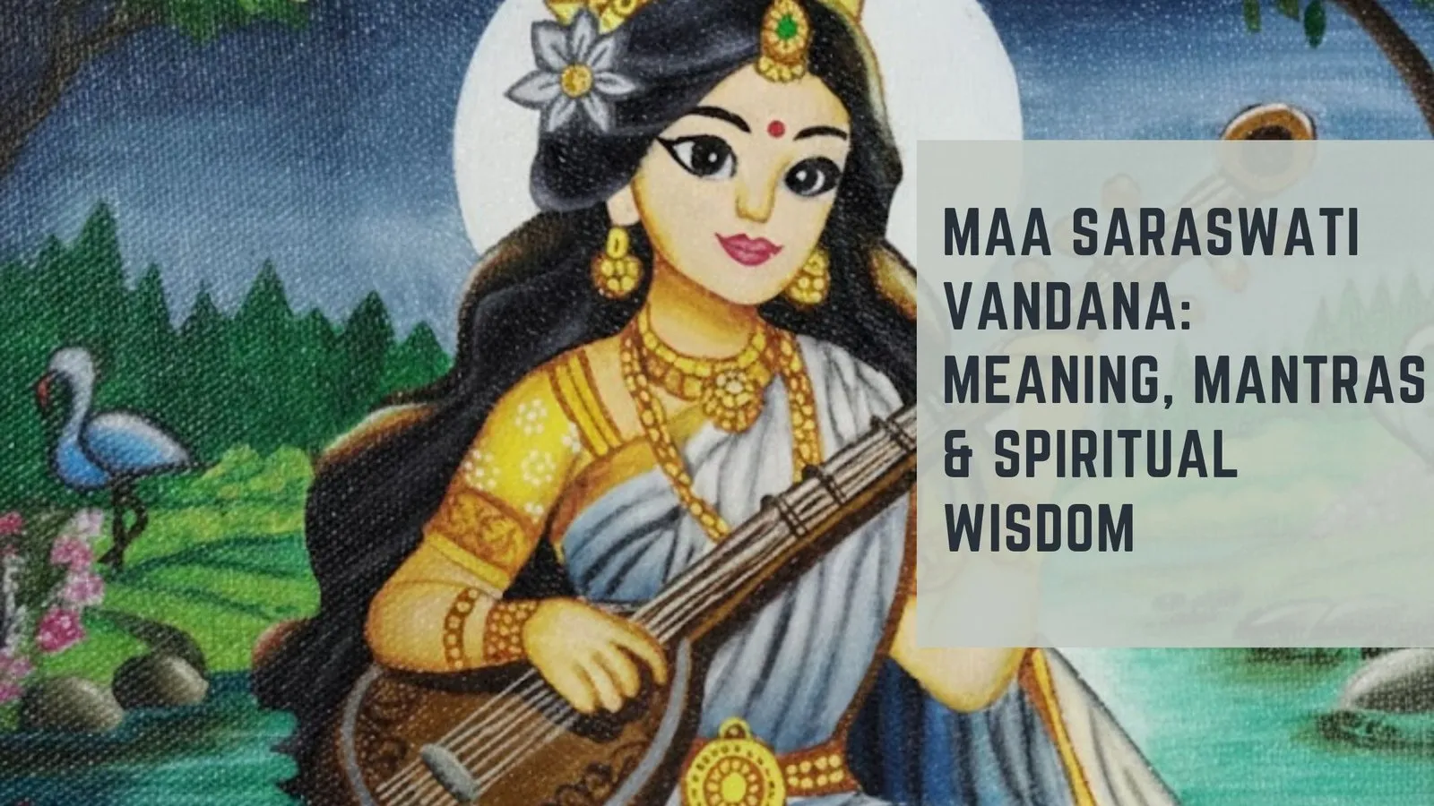 Maa Saraswati Vandana: Meaning, Mantras &amp; Spiritual Wisdom