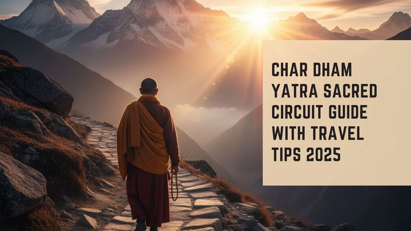 Char Dham Yatra Sacred Circuit Guide with Travel Tips 2025