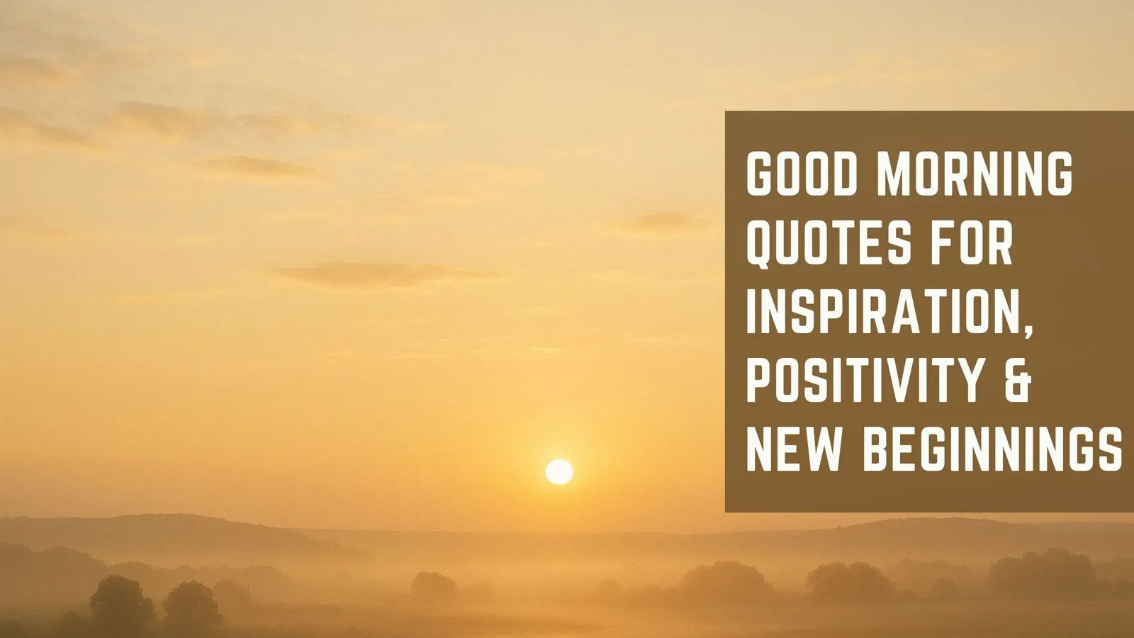 Good Morning Quotes for Inspiration, Positivity &amp; New Beginnings