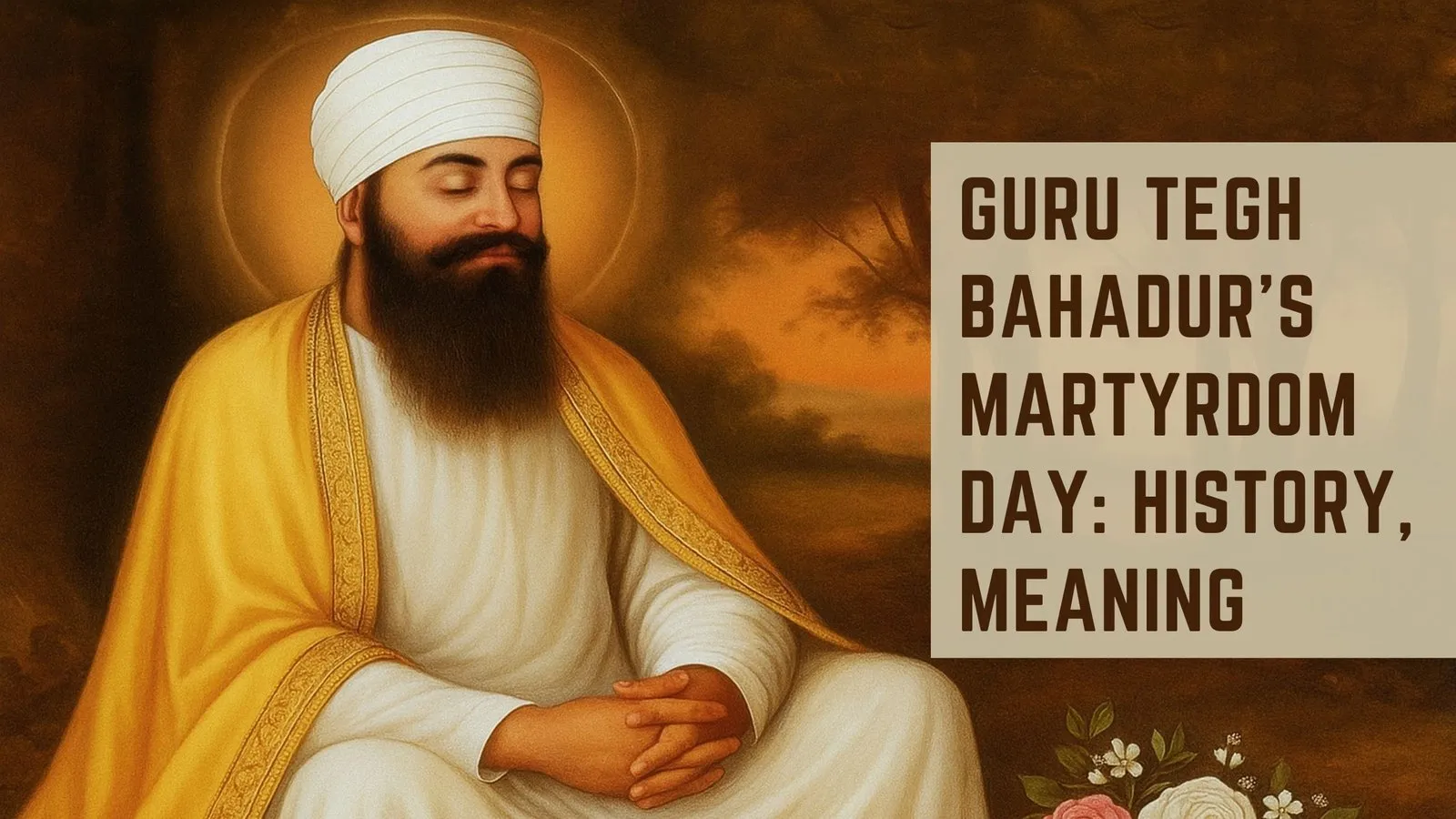 Guru Tegh Bahadur’s Martyrdom Day: History, Meaning