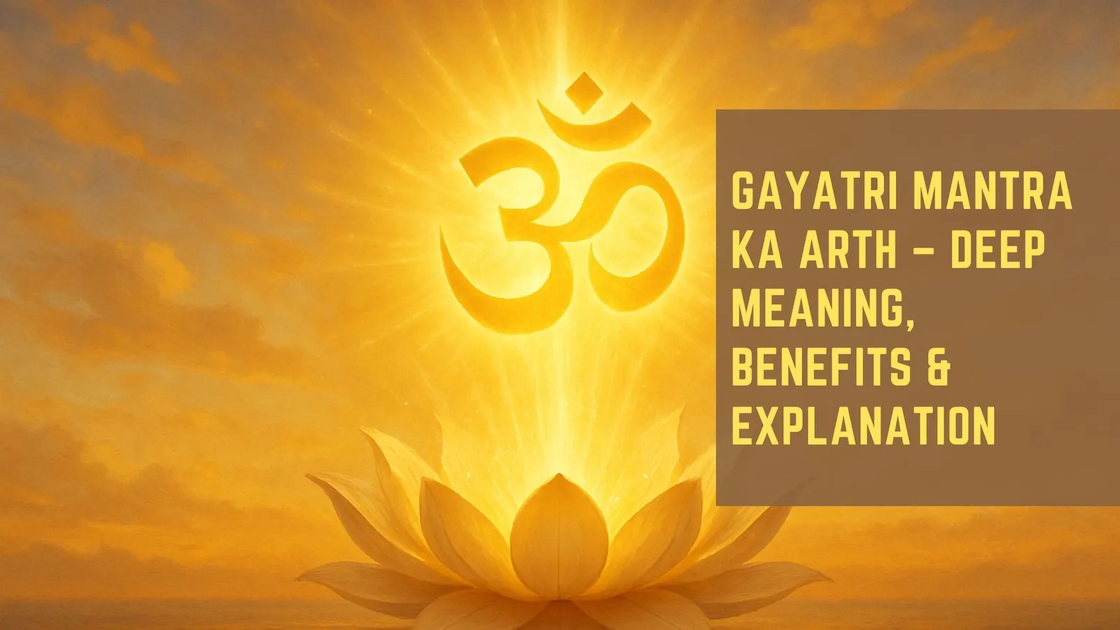 Gayatri Mantra ka Arth – Deep Meaning, Benefits &amp; Explanation