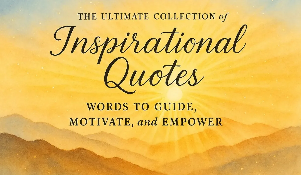 The Ultimate Collection of Inspirational Quotes: Words to Guide, Motivate, and Empower