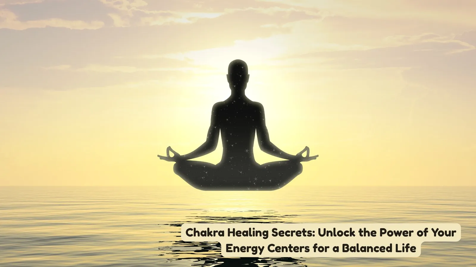 Chakra Healing Secrets: Unlock the Power of Your Energy Centers for a Balanced Life