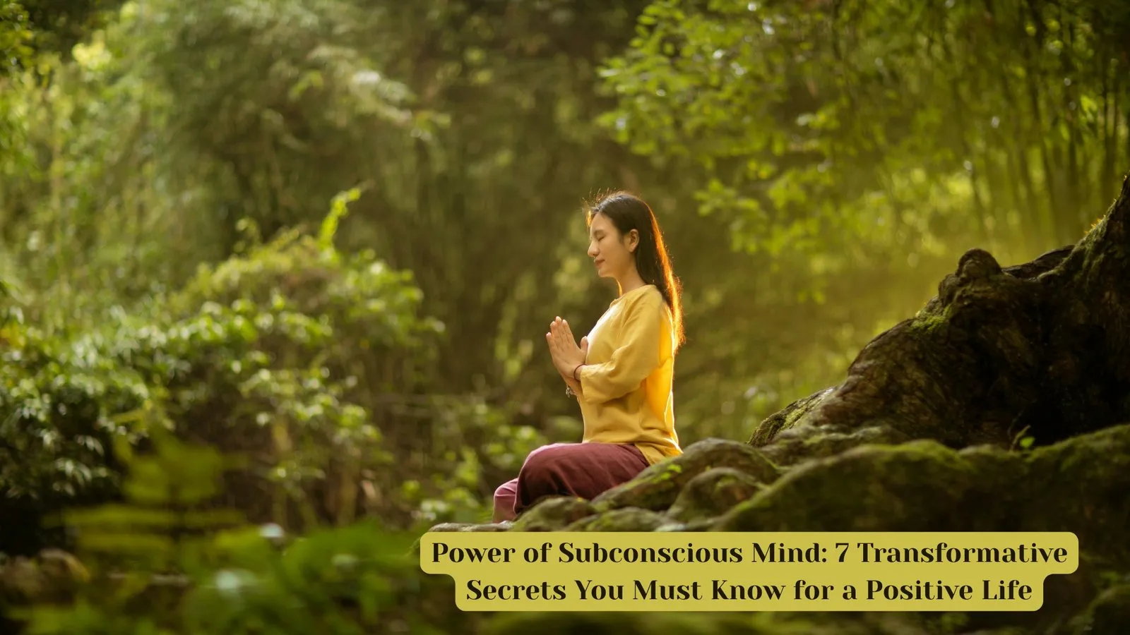 Power of Subconscious Mind: 7 Transformative Secrets You Must Know for a Positive Life