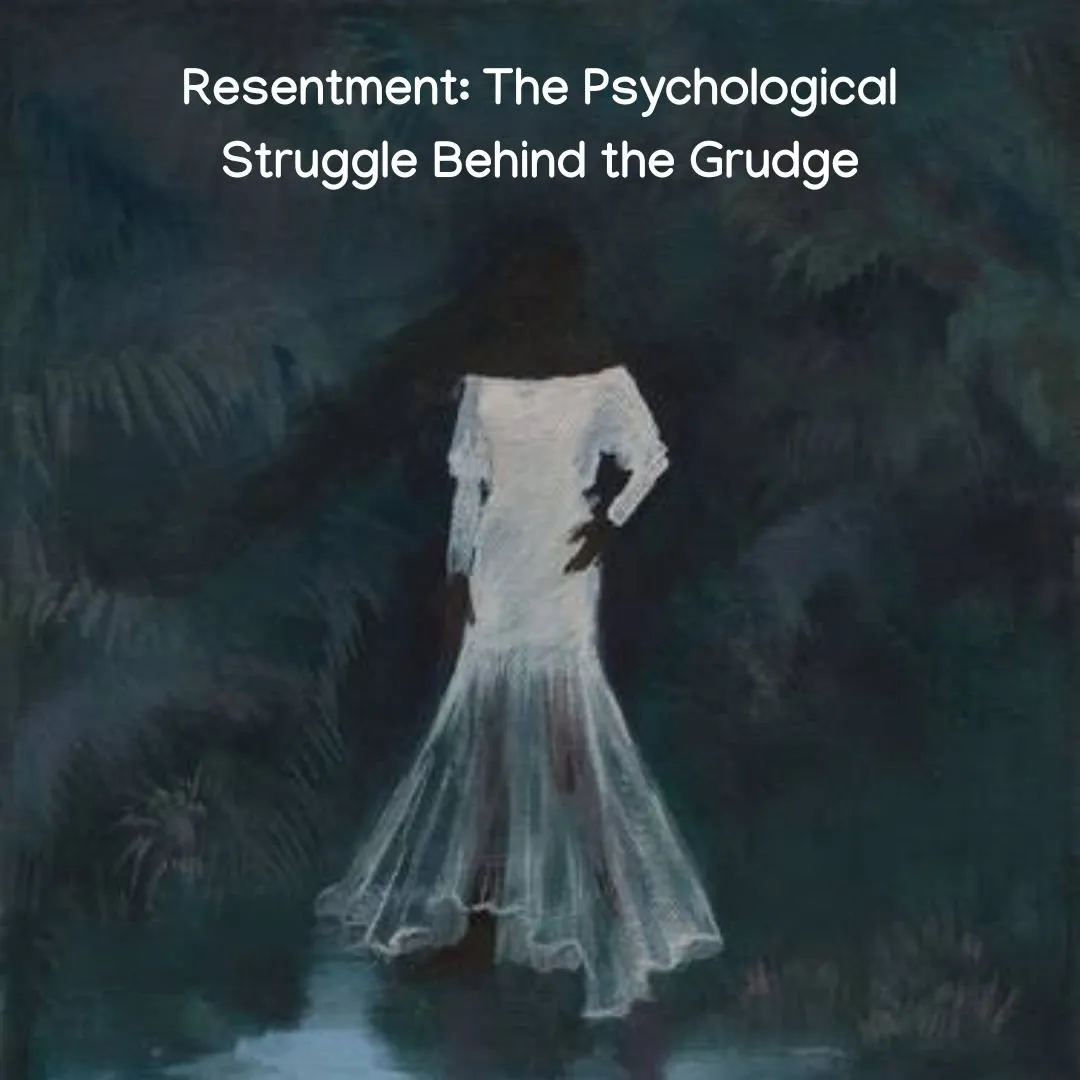 Resentment: The Psychological Struggle Behind the Grudge